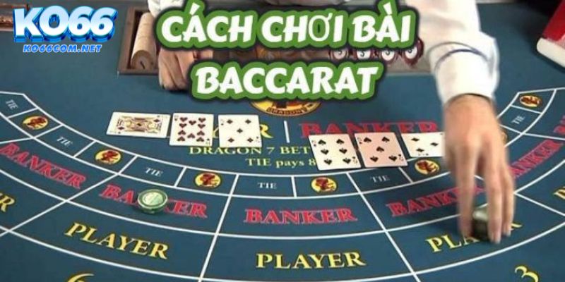 Cách chơi baccarat