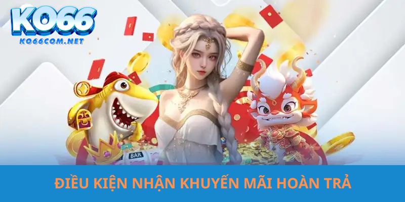 Đáp ứng đủ điều khoản tham gia hoàn trả tại trang cược